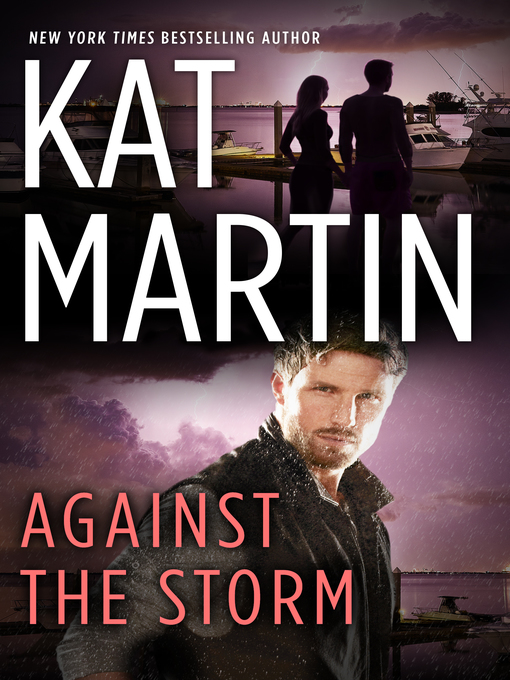Title details for Against the Storm by KAT MARTIN - Available